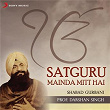 Satguru Mainda Mitt Hai | Prof Darshan Singh