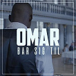 Bar Sig Til | Omar