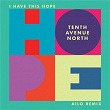 I Have This Hope (Ailo Remix) | Tenth Avenue North