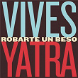 Robarte un Beso | Carlos Vives & Sebastian Yatra