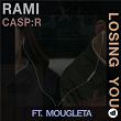 Losing You | Rami, Casp:r