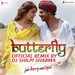 Butterfly (Official Remix by DJ Shilpi Sharma) (From "Jab Harry Met Sejal") | Pritam