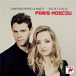 Paris-Moscou | Christian Pierre La Marca & Lise De La Salle