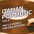 1967 La musica che gira intorno - Italian pop music, Vol. 8 | Nicola Di Bari