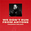 We Don't Run From Anyone | Delara