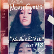 We Are... | Noah Cyrus & Mø