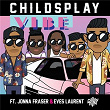 Vibe | Childsplay & Jonna Fraser & Eves Laurent
