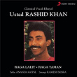 Classical Vocal: Khayal | Ustad Rashid Khan
