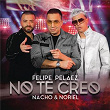 No Te Creo | Felipe Peláez , Nacho & Noriel