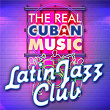 The Real Cuban Music - Latin Jazz Club (Remasterizado) | Jesus "chucho" Valdés