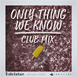 Only Thing We Know (Club Mix) | Alle Farben & Younotus & Kelvin Jones