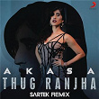 Thug Ranjha (Sartek Remix) | Akasa