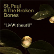 LivWithoutU | St Paul & The Broken Bones