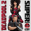 Deadpool 2 (Original Motion Picture Soundtrack) (Deluxe - Super Duper Cut) | Céline Dion