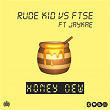 Honey Dew | Rude Kid X Ftse X Jaykae