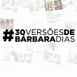 #30Versões | Bárbara Dias