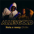 Chilln (Alles Gold Session) | Rola X Reezy