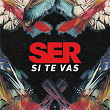 Si Te Vas (Radio Edit) | Ser