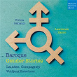 Baroque Gender Stories | Vivica Genaux & Lawrence Zazzo & Lautten Compagney