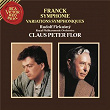 Franck: Symphony in D Minor, FWV 48 & Symphonic Variations, FWV 46 | Claus Peter Flor