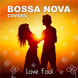 Lovefool | Bossa Nova Covers, Mats & My