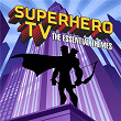 Superhero TV - The Essential Themes | Simon Rhodes & Toby Pitman
