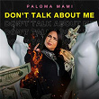 Don't Talk About Me | Paloma Mami