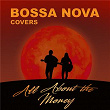 All About the Money | Bossa Nova Covers, Mats & My