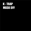 Mask Off | K Trap