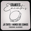 Já Tentei / Mundo dos Sonhos | Grandes Encontros, Thiaguinho, Salgadinho