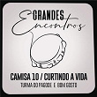 Camisa 10 / Curtindo a Vida | Grandes Encontros, Turma Do Pagode, Bom Gosto