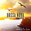 Waiting for Love | Bossa Nova Covers, Mats & My