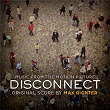Disconnect (Original Motion Picture Soundtrack) | Max Richter