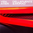 Ven a Ver | Dellafuente & Morad