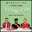 Seventeen (YouNotUs Club Mix) | Younotus & Kelvin Jones