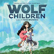 Wolf Children (Original Motion Picture Soundtrack) | Masakatsu Takagi