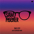 This City (Luca Schreiner Remix) | Sam Fischer