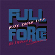 Kiss Those Lips | Full Force