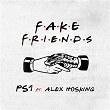 Fake Friends | Ps1