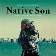 Native Son (Original Motion Picture Score) | Kyle Dixon & Michael Stein
