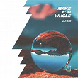 Make You Whole | Le Dib