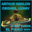 Como Suena el Piano (Remix) | Arthur Hanlon, Orishas, Lunay