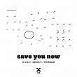 Save You Now | Kvsh, Zerky, Gabriel Froede