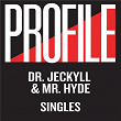 Profile Singles | Dr. Jeckyll & Mr. Hyde
