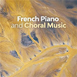 French Piano and Choral Music | Erik Satie, Claude Debussy & Maurice Ravel