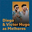 Diego & Victor Hugo As Melhores | Diego & Victor Hugo