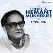 Tribute to Hemant Mukherjee | Utpal Sen