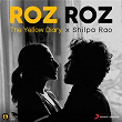 Roz Roz | The Yellow Diary & Shilpa Rao