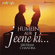 Humein Aur Jeene Ki... (Refresh Version) | Sreerama Chandra