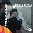 Fire To Smoke (Yves V Remix) | Tiscore, Tiffany Aris